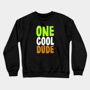 one cool dude funny Crewneck Sweatshirt